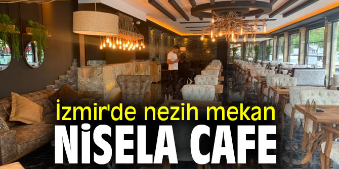 İzmir'de nezih mekan: Nisela Cafe