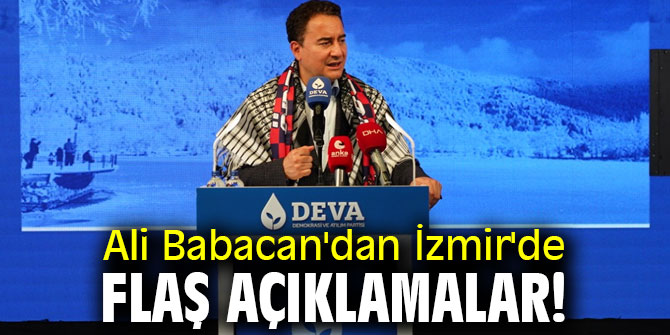 Ali Babacan'dan İzmir'de flaş açıklamalar!