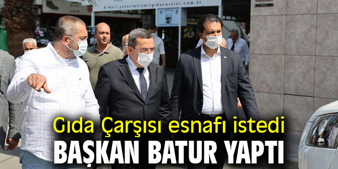 Gıda Çarşısı esnafı istedi Başkan Batur yaptı