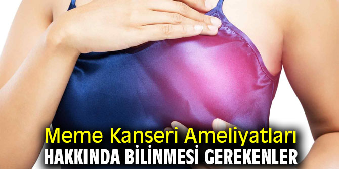 Meme Kanseri ameliyatlarında bunlara dikkat! 