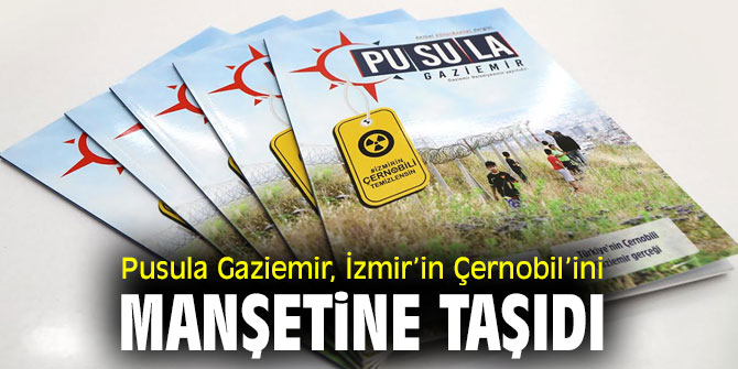 Pusula Gaziemir İzmir’in Çernobil’ini manşetine taşıdı 