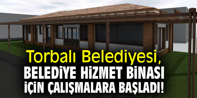 Torbalı Belediyesi, yeni bir belediye hizmet binası için çalışmalara başladı!