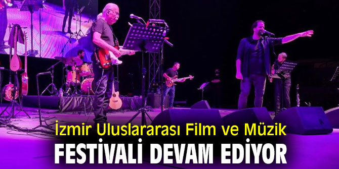 İzmir Uluslararası Film ve Müzik Festivali devam ediyor
