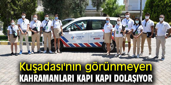 Kuşadası'nın görünmeyen kahramanları kapı kapı dolaşıyor