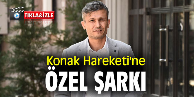 Konak Hareketi'ne özel şarkı