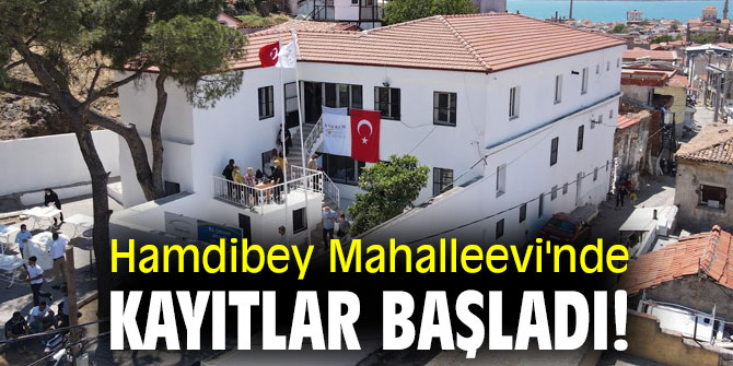Hamdibey Mahalleevi'nde kayıtlar başladı!