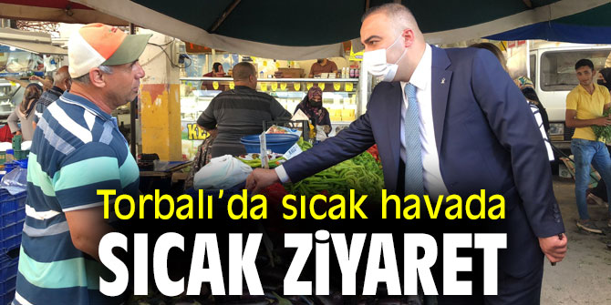 Torbalı’da sıcak havada sıcak ziyaret