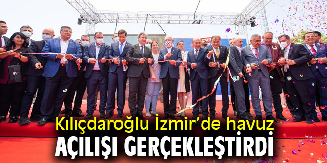 Kılıçdaroğlu İzmir’de havuz açılışı gerçekleştirdi