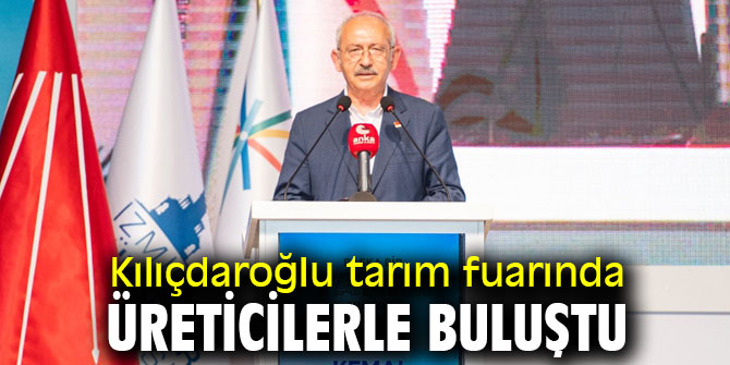 Kılıçdaroğlu, “İzmir’de hiçbir çiftçi zarar etmeyecek”