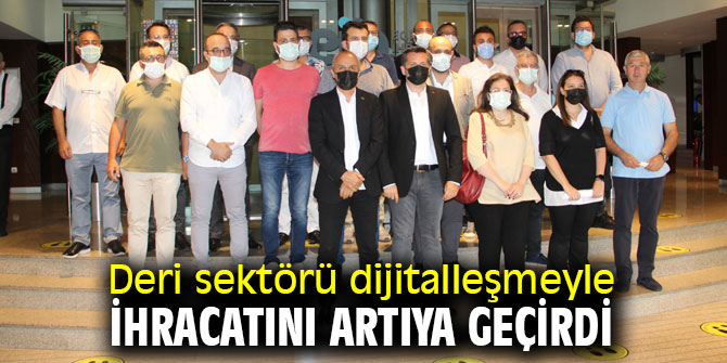 Deri sektörü dijitalleşmeyle ihracatını artıya geçirdi 