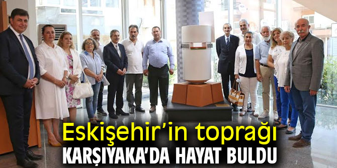 Eskişehir’in toprağı Karşıyaka’da hayat buldu