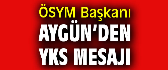 Prof. Dr. Halis Aygün’den YKS mesajı
