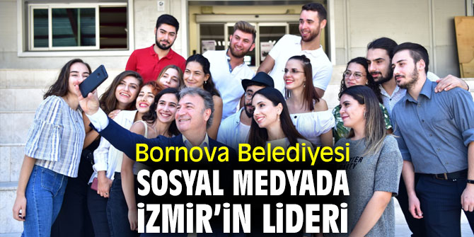 Bornova Belediyesi, Sosyal Medyada İzmir’in lideri