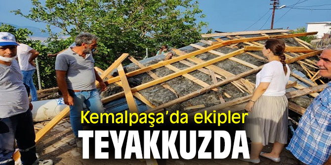 KEMALPAŞA’DA  EKİPLER TEYAKKUZDA