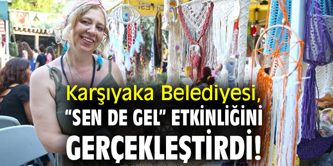 Karşıyaka Belediyesi, “Sen de Gel” etkinliğini gerçekleştirdi!