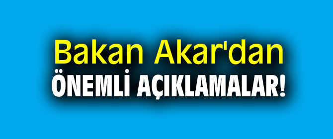 Bakan Akar'dan önemli açıklamalar!