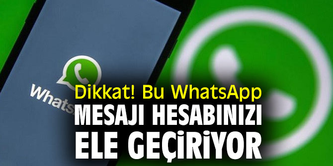 WhatsApp kullanıcıları dikkat! Bu mesaj hesabınızı ele geçiriyor