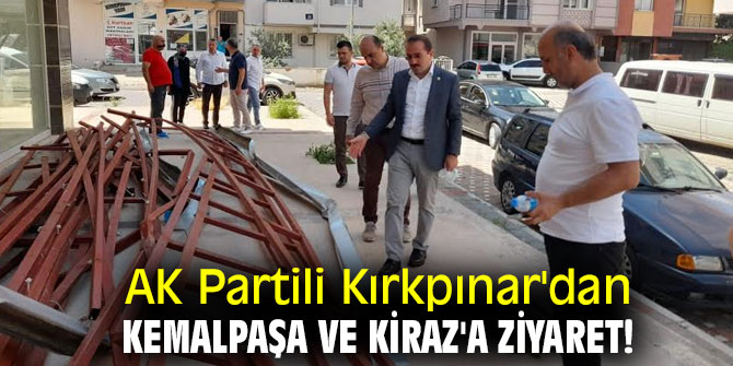 AK Partili Kırkpınar'dan Kemalpaşa ve Kiraz'a ziyaret!