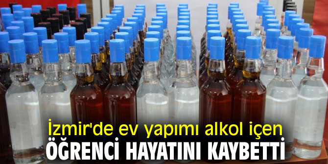 İzmir'de ev yapımı alkol içen öğrenci hayatını kaybetti