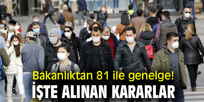 Bakanlıktan 81 ile genelge! İşte alınan kararlar