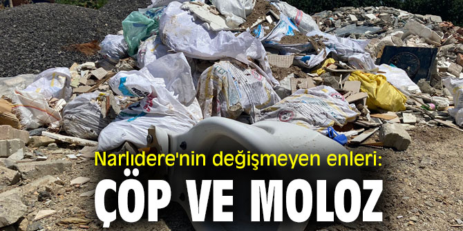 Narlıdere'nin değişmeyen enleri: Çöp ve moloz