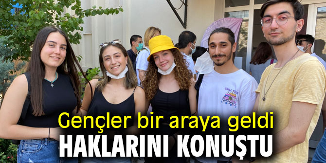 Gençler bir araya geldi, haklarını konuştu