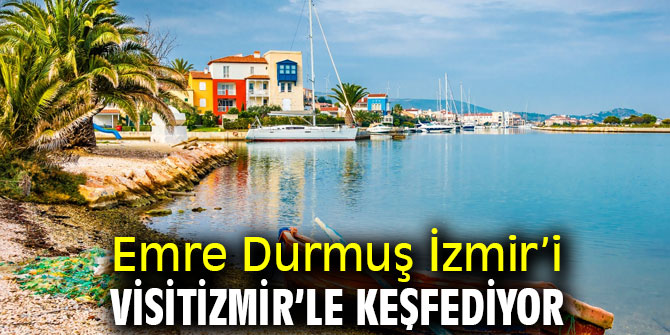 Emre Durmuş İzmir’i Keşfediyor