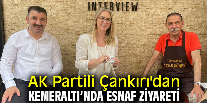AK Partili Çankırı'dan Kemeraltı’nda esnaf ziyareti