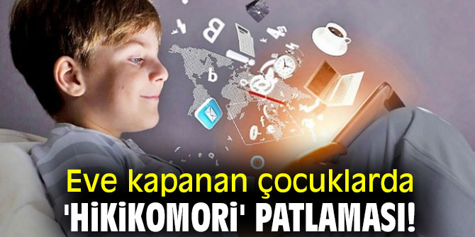 Dikkat! Eve kapanan çocuklarda 'hikikomori' patlaması yaşanıyor!