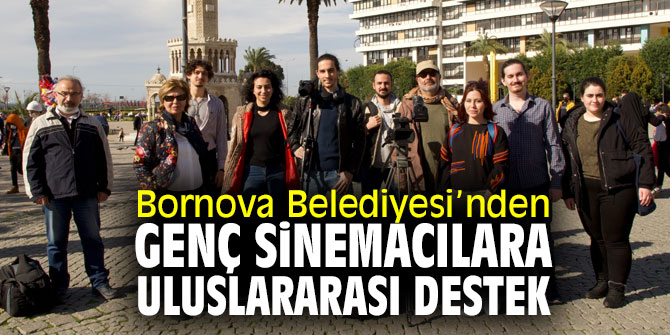 Bornova Belediyesi’nden genç sinemacılara uluslararası destek