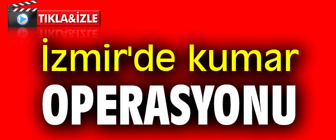 İzmir'de kumar operasyonu