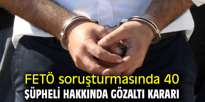 FETÖ soruşturmasında çok sayıda gözaltı