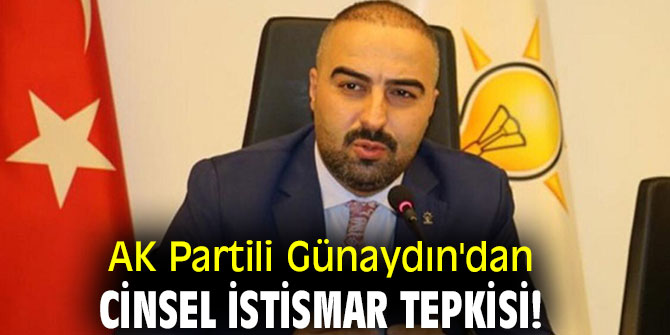 AK Partili Günaydın'dan cinsel istismar tepkisi!