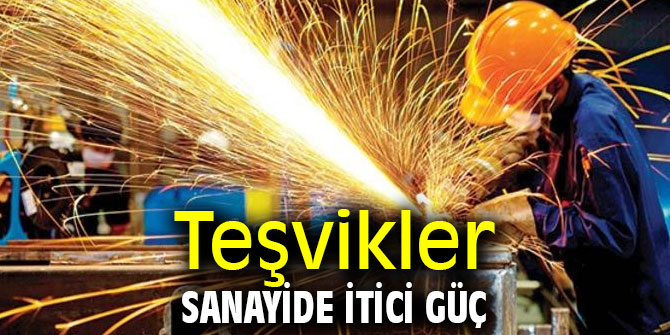 Teşvikler Sanayide İtici Güç
