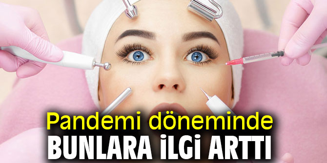 Pandemi döneminde bunlara ilgi arttı