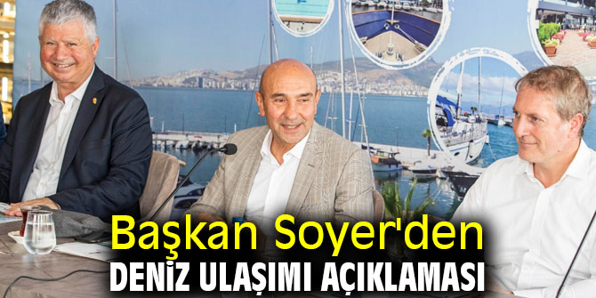 Başkan Soyer'den deniz ulaşımı açıklaması