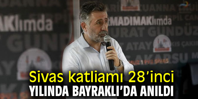 Sivas katliamı 28’inci yılında Bayraklı’da anıldı