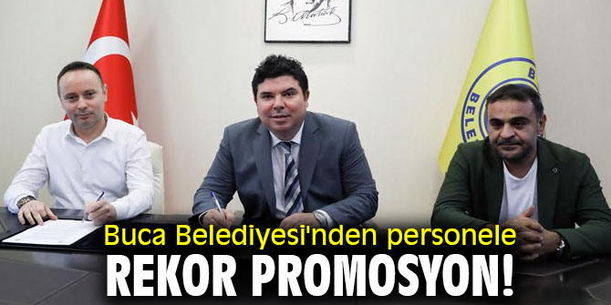 Buca Belediyesi'nden personele rekor promosyon!