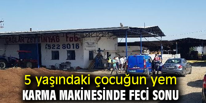 5 yaşındaki çocuğun yem karma makinesinde feci sonu