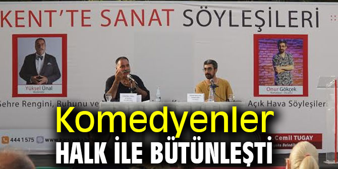 Komedyenler halk ile bütünleşti