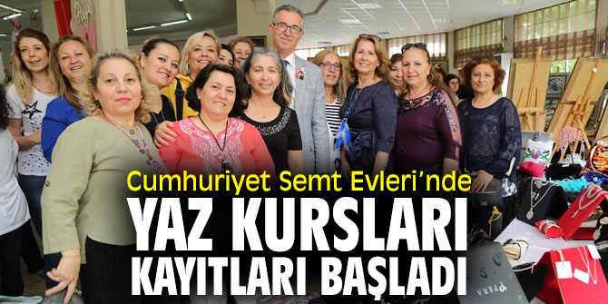 Cumhuriyet Semt Evleri’nde, yaz kursları kayıtları başladı. 