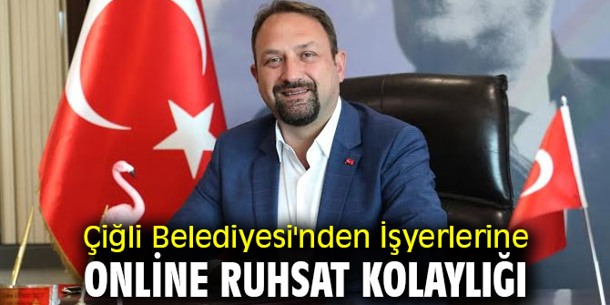 Çiğli Belediyesi'nden İşyerlerine Online Ruhsat Kolaylığı