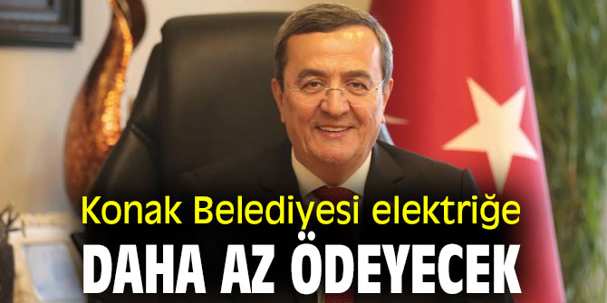Konak Belediyesi elektriğe daha az ödeyecek