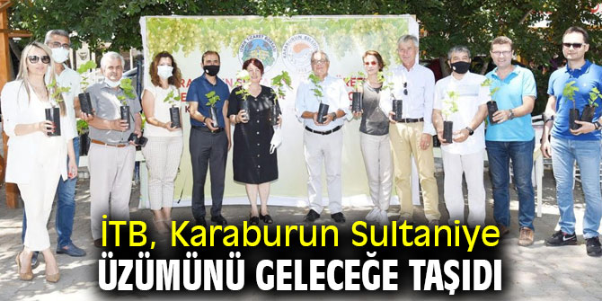 İTB, Karaburun Sultaniye üzümünü geleceğe taşıdı