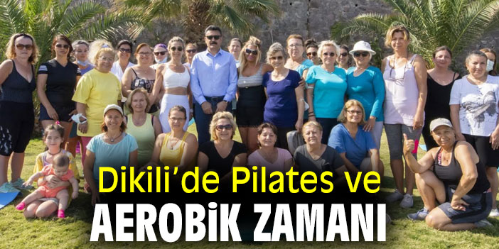 Dikili’de Pilates ve Aerobik Zamanı