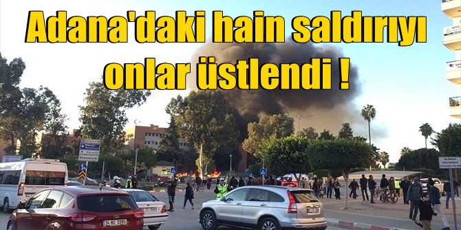 Adana'daki hain terör saldırısını onlar üstlendi