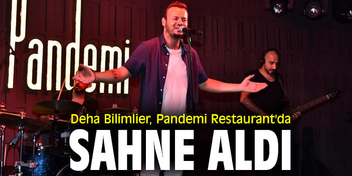 Deha Bilimlier, Pandemi Restaurant'da sahne aldı