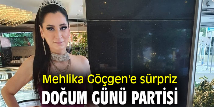 Mehlika Göçgen'e sürpriz doğum günü partisi