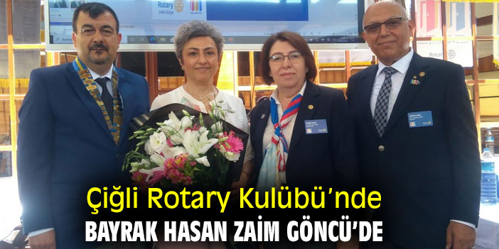 ÇİĞLİ ROTARY’DE BAYRAK HASAN ZAİM GÖNCÜ’DE…