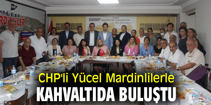 CHP'li Yücel Mardinlilerle kahvaltıda buluştu
